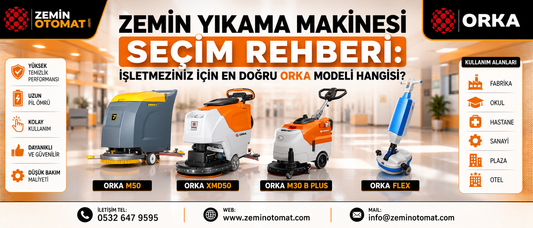 Zemin Yıkama Makinesi Seçim Rehberi: İşletmeniz İçin En Doğru Orka Modeli Hangisi?
