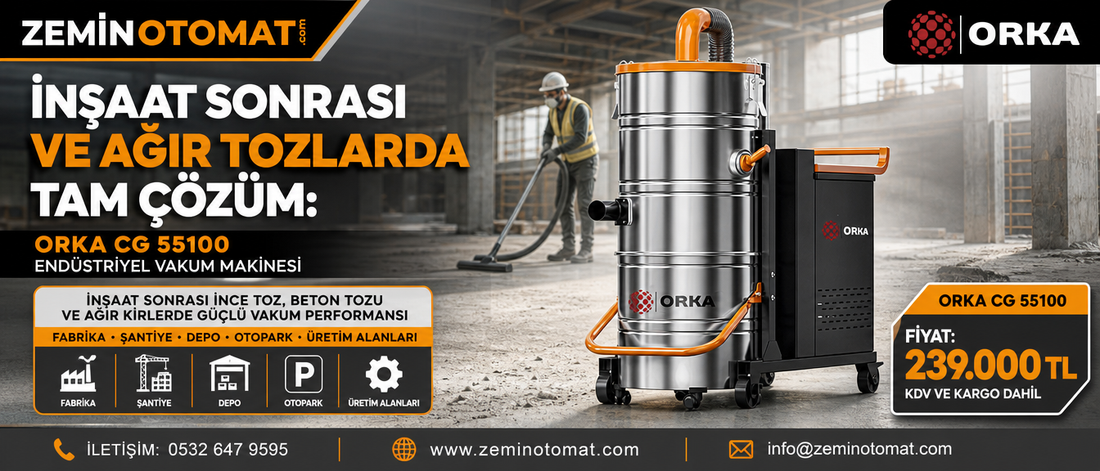 İnşaat Sonrası ve Ağır Tozlarda Tam Çözüm: Orka CG 55100 Endüstriyel Vakum Makinesi